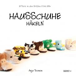 Hausschuhe häkeln 18 Tiere in den Größen 0 bis 100 